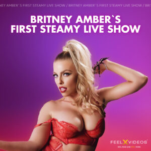 Lifetime Replay of Britney Amber’s First Steamy Live Show